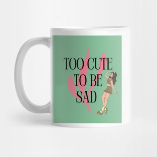 Too Cute to Be Sad - Brunette Mug